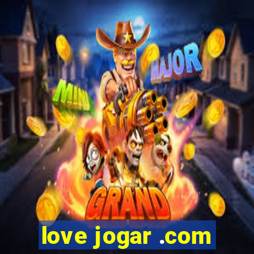 love jogar .com